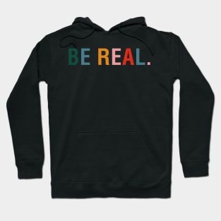 Be Real Hoodie